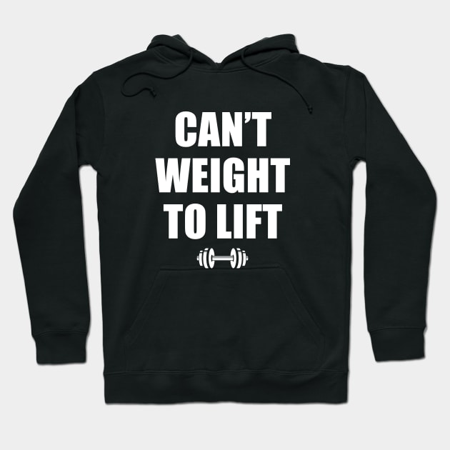 I Can't Wait to Lift Hoodie by sunima